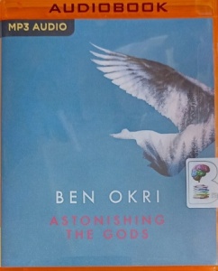 Astonishing The Gods written by Ben Okri performed by Adrian Lester on MP3 CD (Unabridged)